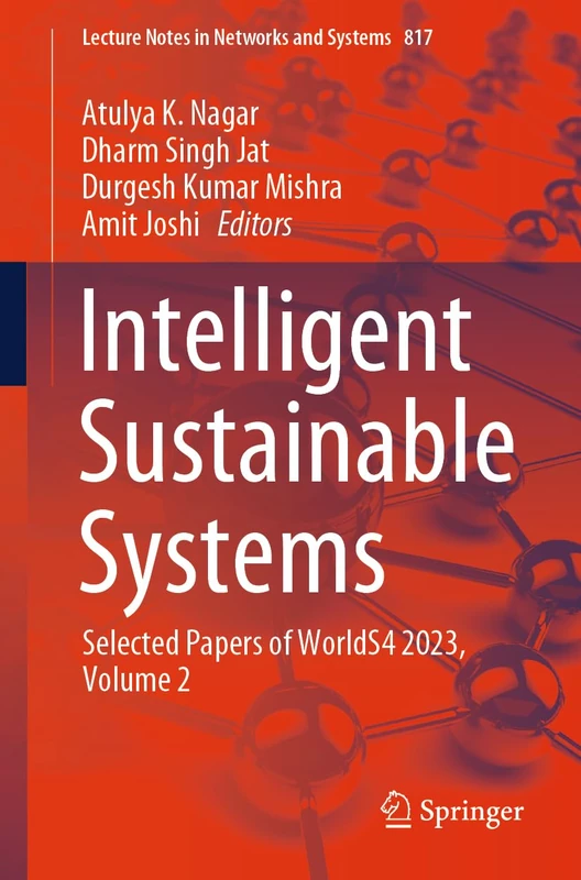 Intelligent Sustainable Systems: Selected Papers of WorldS4 2023, Volume 2: 817 (Lecture Notes in Networks and Systems, 817)