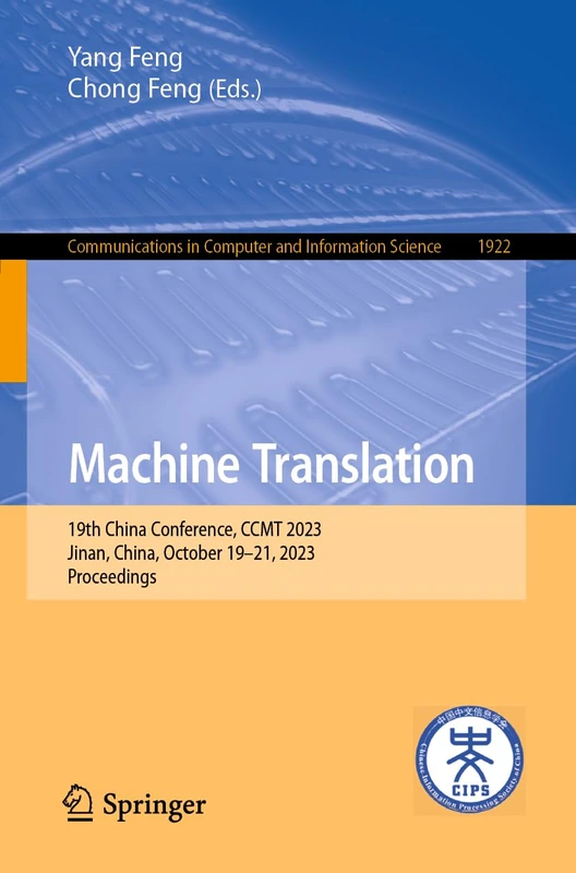 Machine Translation: 19th China Conference, CCMT 2023, Jinan, China, October 19–21, 2023, Proceedings: 1922 (Communications in Computer and Information Science, 1922)