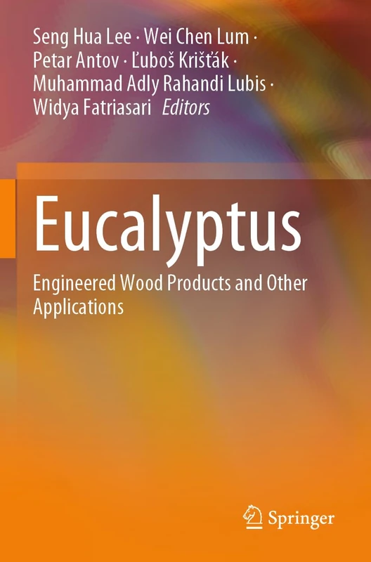 Eucalyptus: Engineered Wood Products and Other Applications