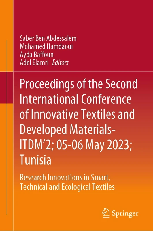 Proceedings of the Second International Conference of Innovative Textiles and Developed Materials-ITDM’2; 05-06 May 2023; Tunisia: Research Innovations in Smart, Technical and Ecological Textiles