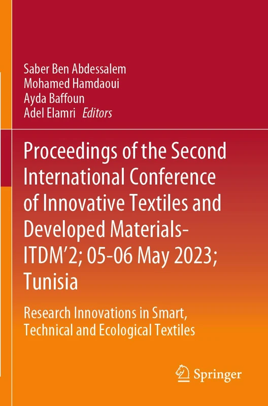 Proceedings of the Second International Conference of Innovative Textiles and Developed Materials-ITDM’2; 05-06 May 2023; Tunisia: Research Innovations in Smart, Technical and Ecological Textiles