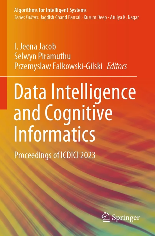 Data Intelligence and Cognitive Informatics: Proceedings of ICDICI 2023 (Algorithms for Intelligent Systems)