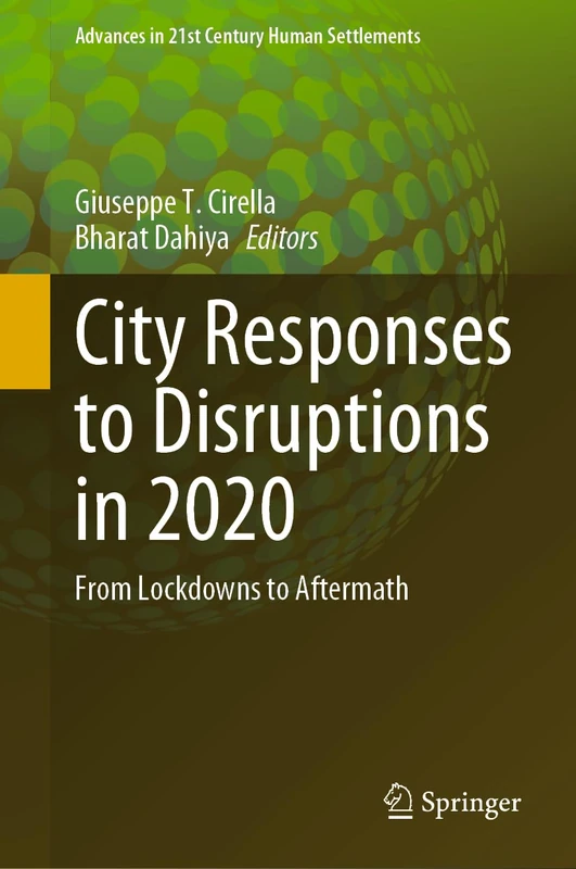 City Responses to Disruptions in 2020: From Lockdowns to Aftermath (Advances in 21st Century Human Settlements)