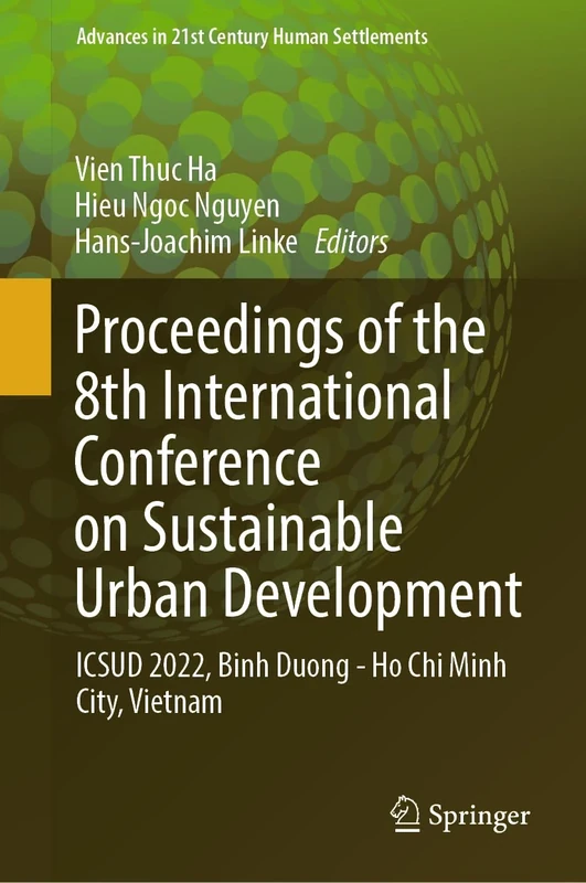 Proceedings of the 8th International Conference on Sustainable Urban Development: ICSUD 2022, Binh Duong - Ho Chi Minh City, Vietnam (Advances in 21st Century Human Settlements)