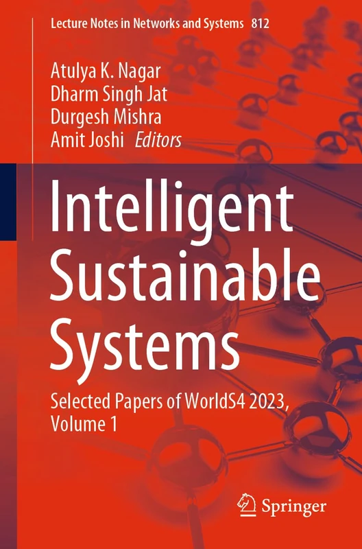 Intelligent Sustainable Systems: Selected Papers of WorldS4 2023, Volume 1: 812 (Lecture Notes in Networks and Systems, 812)