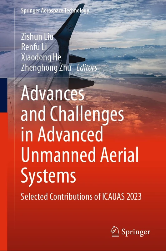 Advances and Challenges in Advanced Unmanned Aerial Systems: Selected Contributions of ICAUAS 2023 (Springer Aerospace Technology)