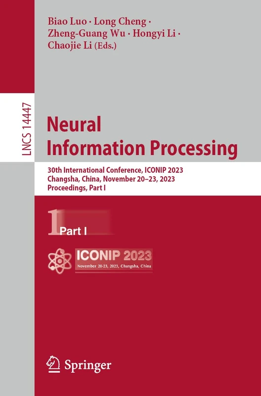 Neural Information Processing: 30th International Conference, ICONIP 2023, Changsha, China, November 20–23, 2023, Proceedings, Part I: 14447 (Lecture Notes in Computer Science, 14447)