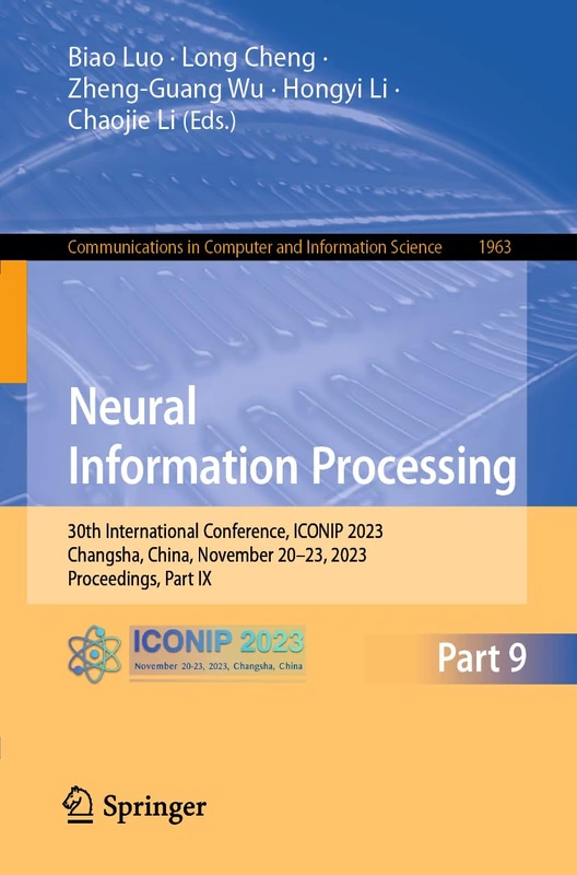 Neural Information Processing: 30th International Conference, ICONIP 2023, Changsha, China, November 20–23, 2023, Proceedings, Part IX: 1963 (Communications in Computer and Information Science, 1963)