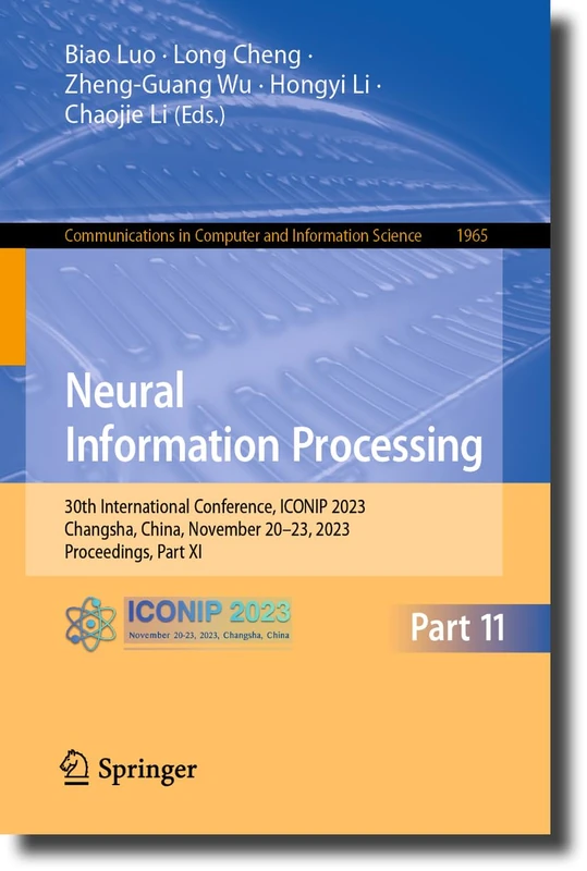 Neural Information Processing: 30th International Conference, ICONIP 2023, Changsha, China, November 20–23, 2023, Proceedings, Part XI: 1965 (Communications in Computer and Information Science, 1965)