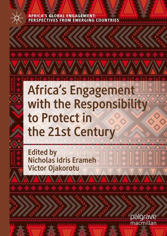 Africa's Engagement with the Responsibility to Protect in the 21st Century (Africa's Global Engagement: Perspectives from Emerging Countries)