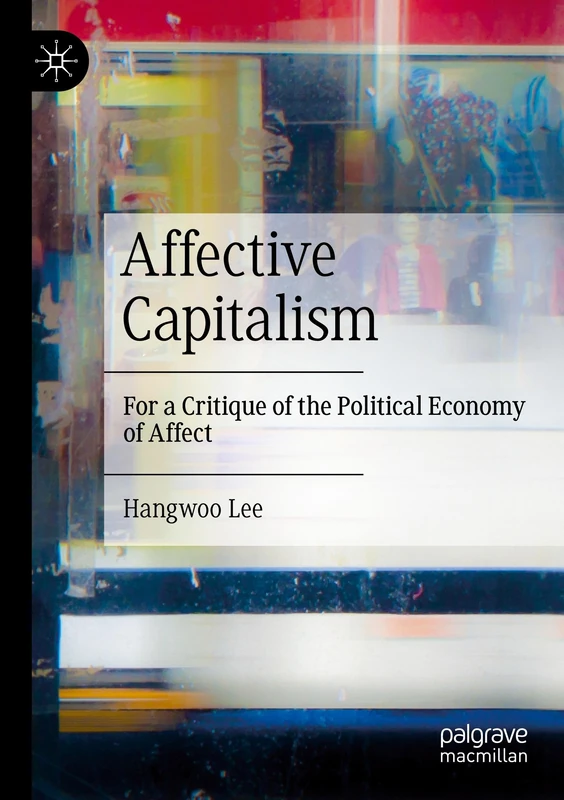 Affective Capitalism: For a Critique of the Political Economy of Affect