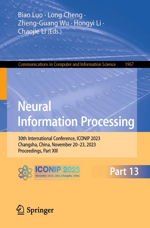 Neural Information Processing: 30th International Conference, ICONIP 2023, Changsha, China, November 20–23, 2023, Proceedings, Part XIII: 1967 ... in Computer and Information Science, 1967)
