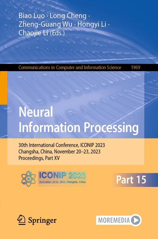 Neural Information Processing: 30th International Conference, ICONIP 2023, Changsha, China, November 20–23, 2023, Proceedings, Part XV: 1969 (Communications in Computer and Information Science, 1969)