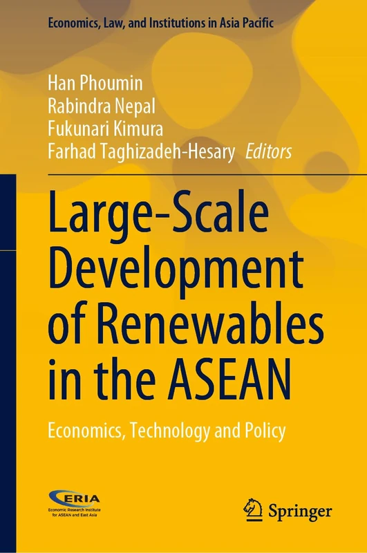 Large-Scale Development of Renewables in the ASEAN: Economics, Technology and Policy (Economics, Law, and Institutions in Asia Pacific)