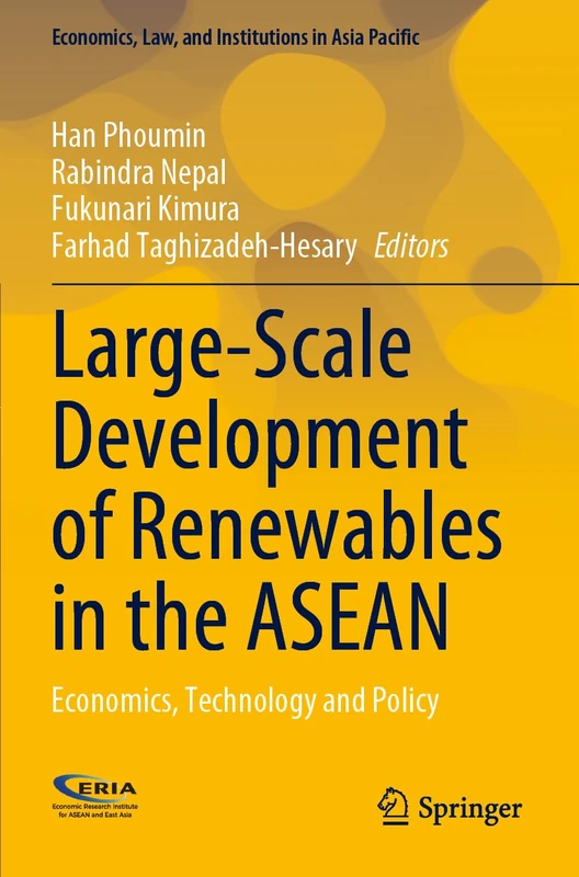 Large-Scale Development of Renewables in the ASEAN: Economics, Technology and Policy (Economics, Law, and Institutions in Asia Pacific)
