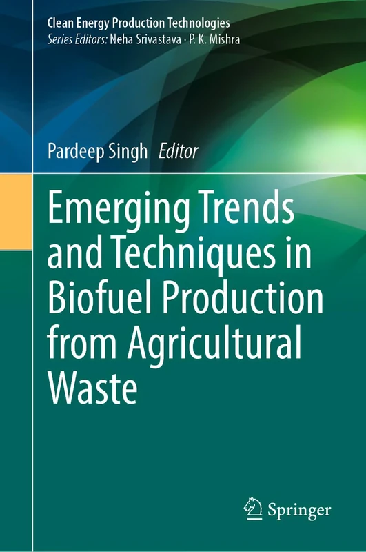 Emerging Trends and Techniques in Biofuel Production from Agricultural Waste (Clean Energy Production Technologies)