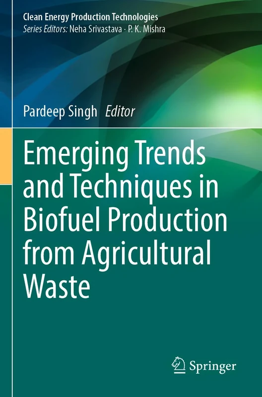 Emerging Trends and Techniques in Biofuel Production from Agricultural Waste (Clean Energy Production Technologies)