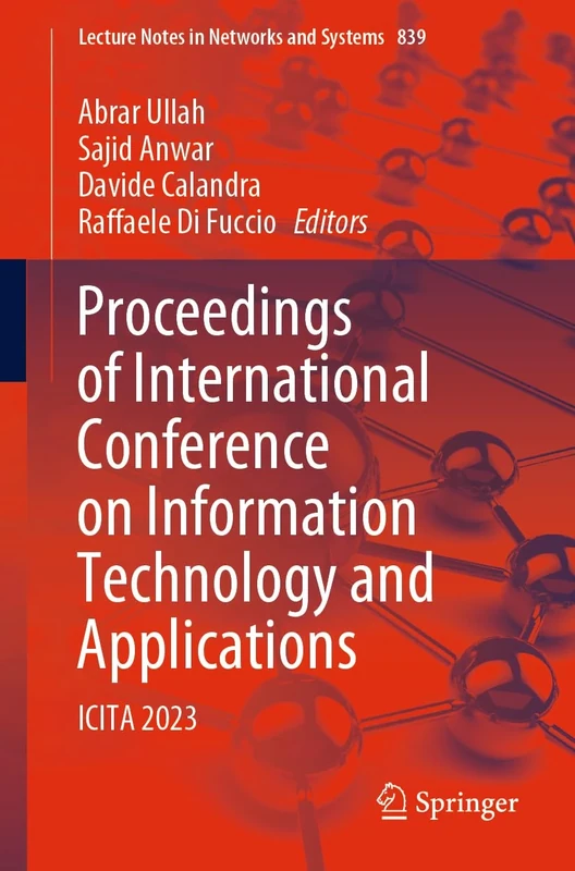 Proceedings of International Conference on Information Technology and Applications: ICITA 2023: 839 (Lecture Notes in Networks and Systems, 839)