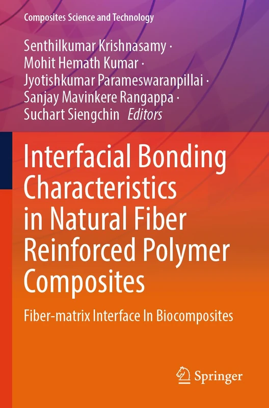 Interfacial Bonding Characteristics in Natural Fiber Reinforced Polymer Composites: Fiber-matrix Interface In Biocomposites (Composites Science and Technology)