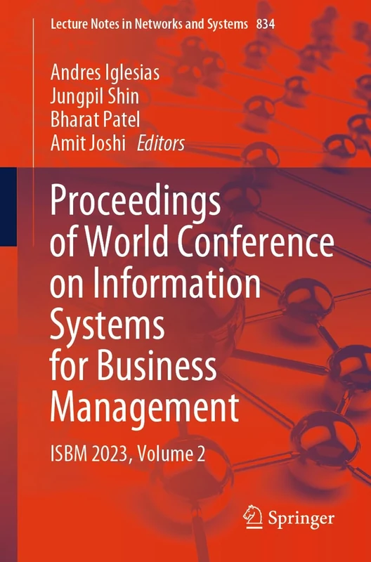 Proceedings of World Conference on Information Systems for Business Management: ISBM 2023, Volume 2: 834 (Lecture Notes in Networks and Systems, 834)