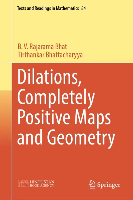 Dilations, Completely Positive Maps and Geometry: 84 (Texts and Readings in Mathematics, 84)
