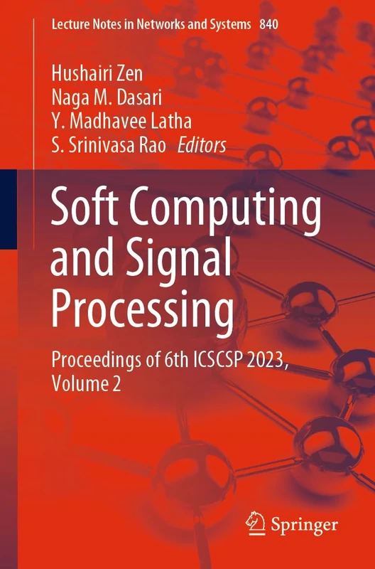 Soft Computing and Signal Processing: Proceedings of 6th ICSCSP 2023, Volume 2: 840 (Lecture Notes in Networks and Systems, 840)