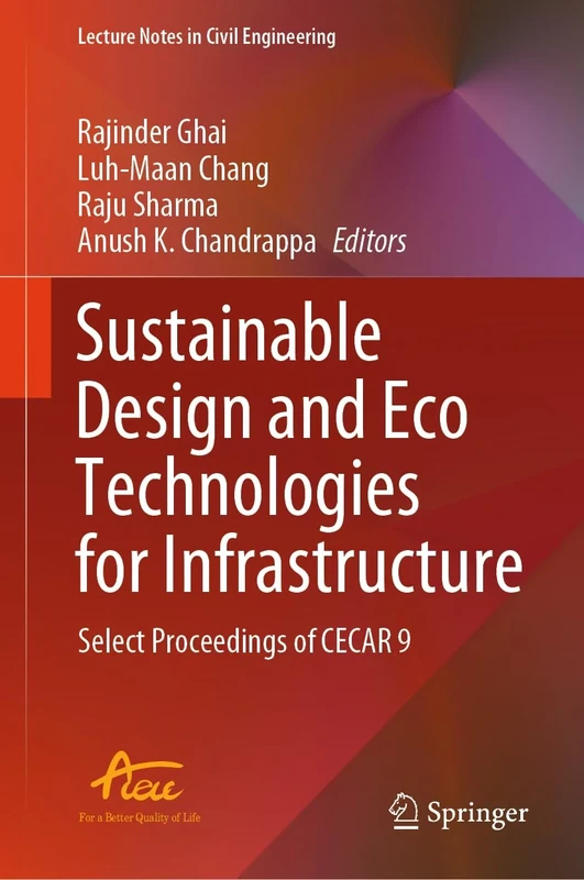 Sustainable Design and Eco Technologies for Infrastructure: Select Proceedings of CECAR 9: 441 (Lecture Notes in Civil Engineering, 441)