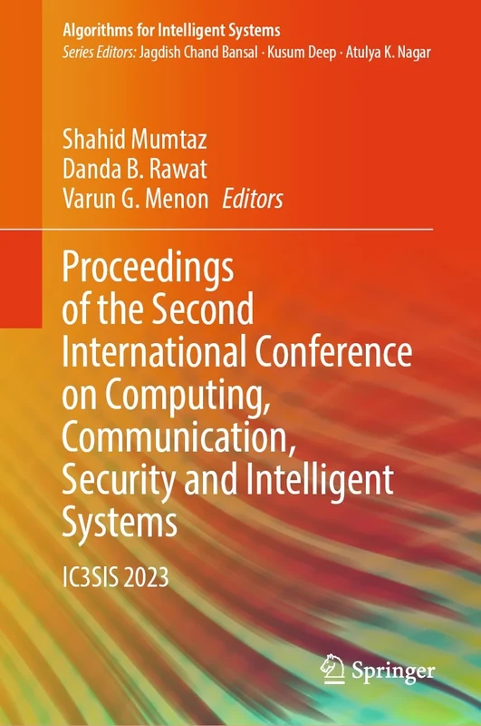 Proceedings of the Second International Conference on Computing, Communication, Security and Intelligent Systems: IC3SIS 2023 (Algorithms for Intelligent Systems)