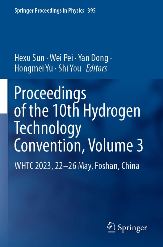 Proceedings of the 10th Hydrogen Technology Convention, Volume 3: WHTC 2023, 22-26 May, Foshan, China: 395 (Springer Proceedings in Physics, 395) - Image 1
