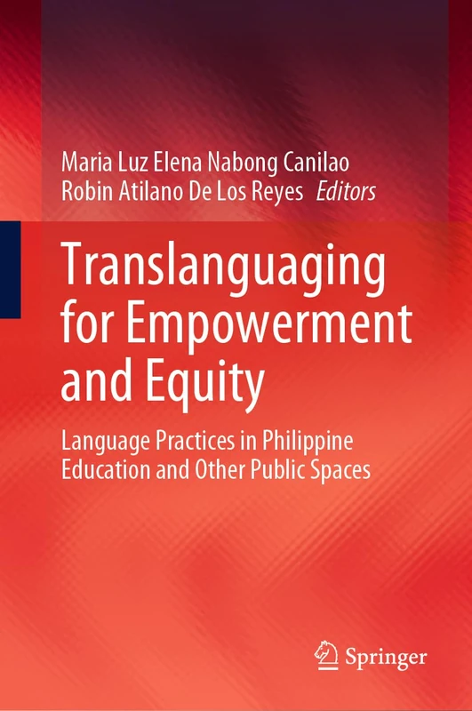 Translanguaging for Empowerment and Equity: Language Practices in Philippine Education and Other Public Spaces