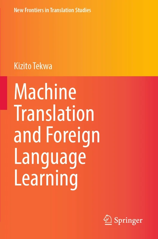 Machine Translation and Foreign Language Learning (New Frontiers in Translation Studies)