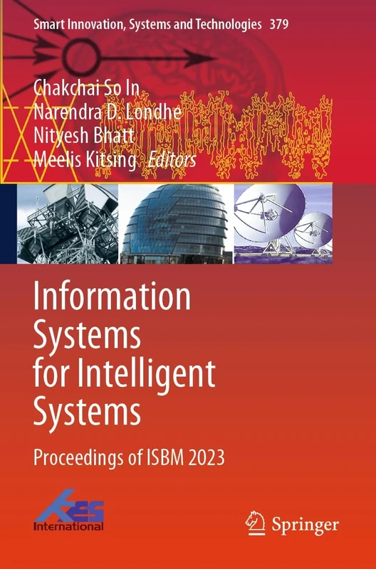 Information Systems for Intelligent Systems: Proceedings of ISBM 2023: 379 (Smart Innovation, Systems and Technologies, 379)