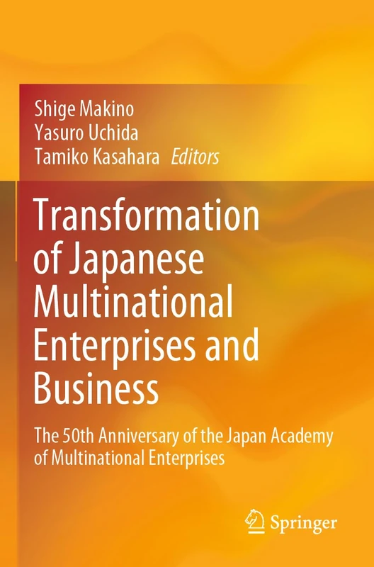 Transformation of Japanese Multinational Enterprises and Business: The 50th Anniversary of the Japan Academy of Multinational Enterprises