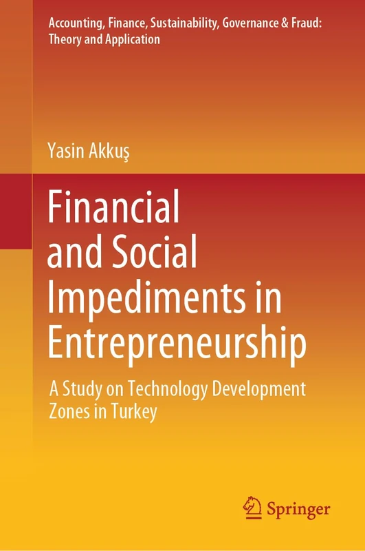Financial and Social Impediments in Entrepreneurship: A Study on Technology Development Zones in Turkey (Accounting, Finance, Sustainability, Governance & Fraud: Theory and Application)