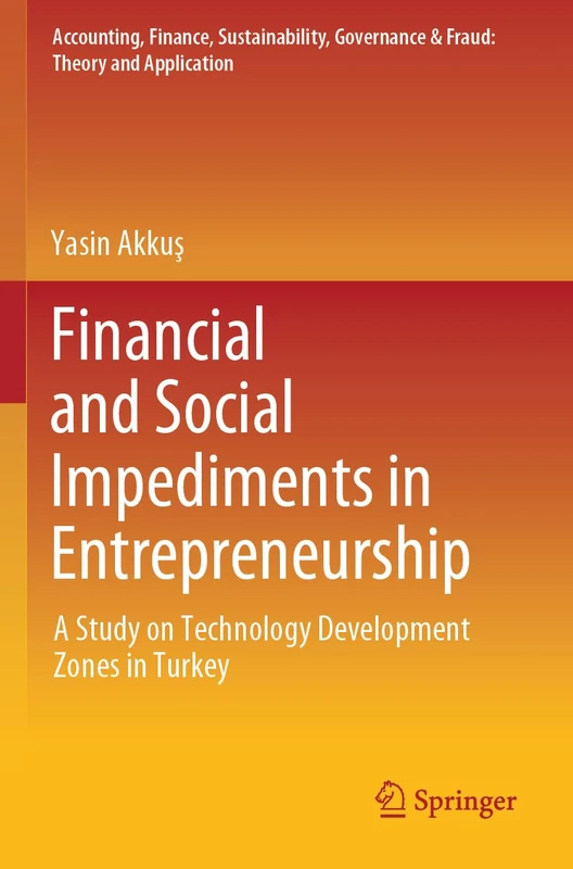 Financial and Social Impediments in Entrepreneurship: A Study on Technology Development Zones in Turkey (Accounting, Finance, Sustainability, Governance & Fraud: Theory and Application)