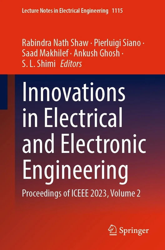 Innovations in Electrical and Electronic Engineering: Proceedings of ICEEE 2023, Volume 2: 1115 (Lecture Notes in Electrical Engineering, 1115)