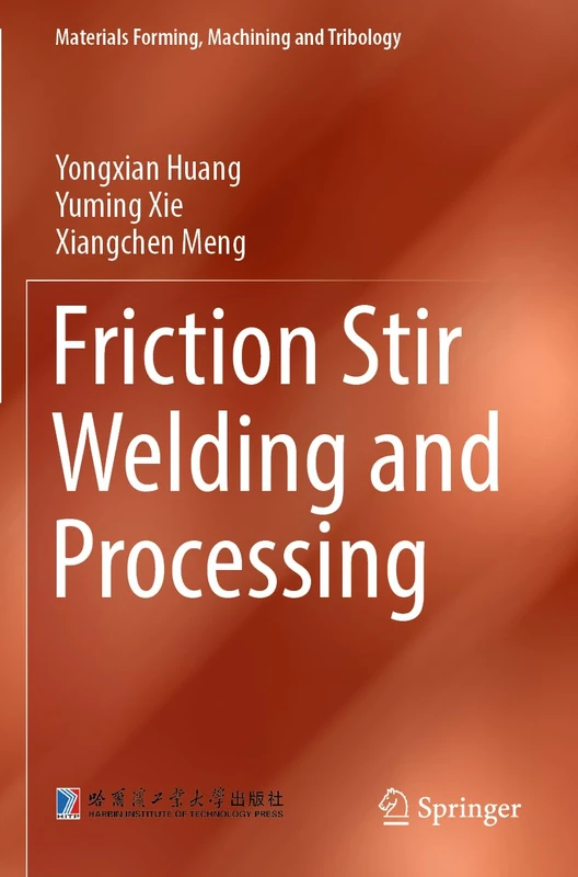 Friction Stir Welding and Processing (Materials Forming, Machining and Tribology)
