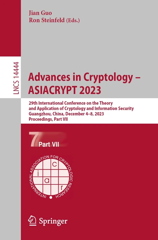 Advances in Cryptology – ASIACRYPT 2023: 29th International Conference on the Theory and Application of Cryptology and Information Security, ... (Lecture Notes in Computer Science, 14444)