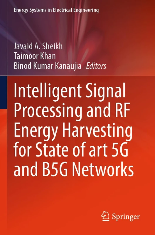 Intelligent Signal Processing and RF Energy Harvesting for State of art 5G and B5G Networks (Energy Systems in Electrical Engineering)
