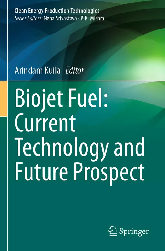 Biojet Fuel: Current Technology and Future Prospect (Clean Energy Production Technologies)