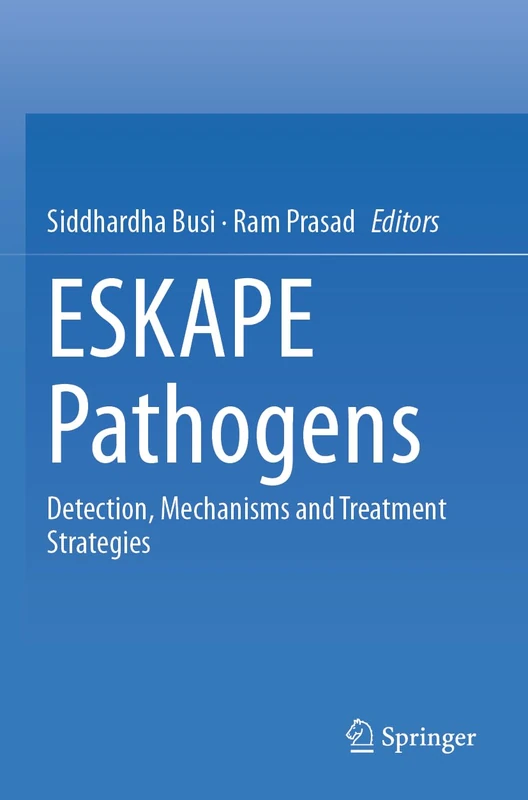 Springer - ESKAPE Pathogens: Detection, Mechanisms and Treatment