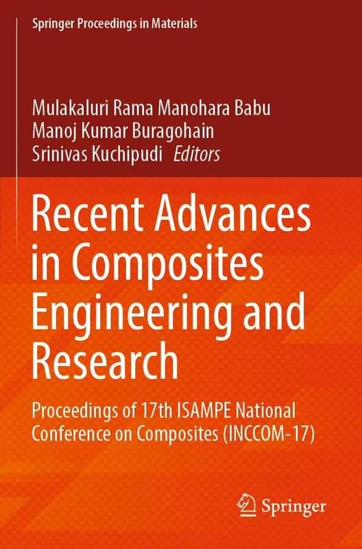 Recent Advances in Composites Engineering and Research: Proceedings of 17th ISAMPE National Conference on Composites (INCCOM-17) (Springer Proceedings in Materials, 39)