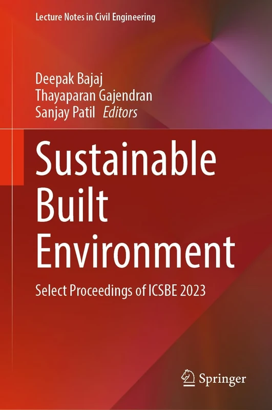 Sustainable Built Environment: Select Proceedings of ICSBE 2023: 451 (Lecture Notes in Civil Engineering, 451)