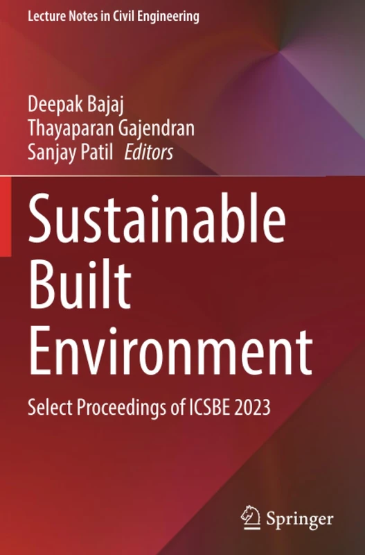 Sustainable Built Environment: Select Proceedings of ICSBE 2023 (Lecture Notes in Civil Engineering)