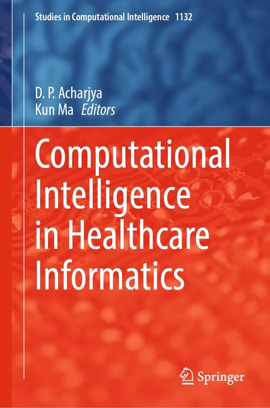 Computational Intelligence in Healthcare Informatics: 1132 (Studies in Computational Intelligence, 1132)