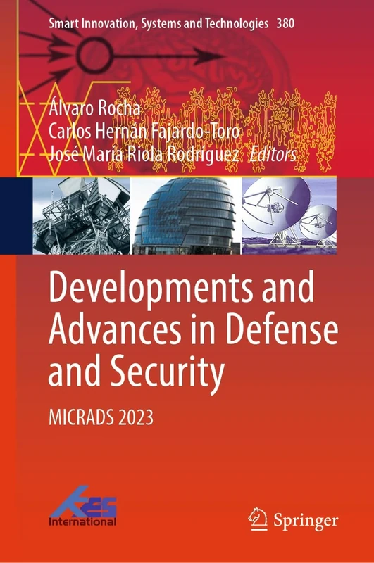 Developments and Advances in Defense and Security: MICRADS 2023: 380 (Smart Innovation, Systems and Technologies, 380)