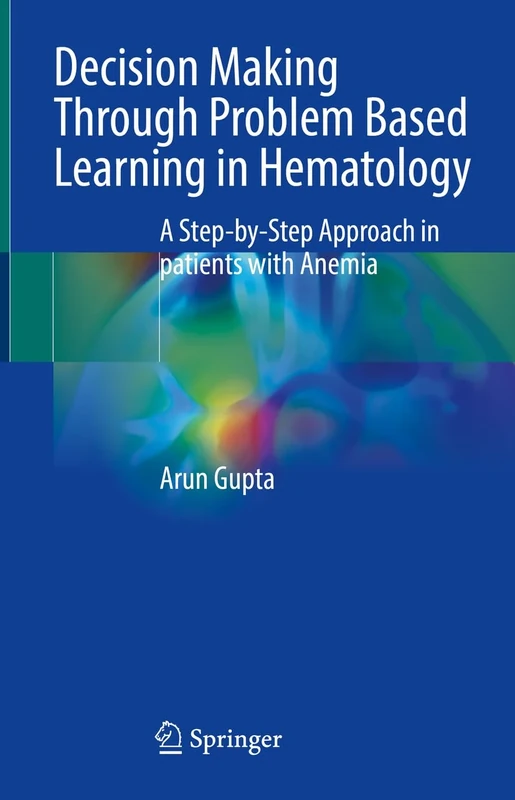 Decision Making Through Problem Based Learning in Hematology: A Step-by-Step Approach in patients with Anemia