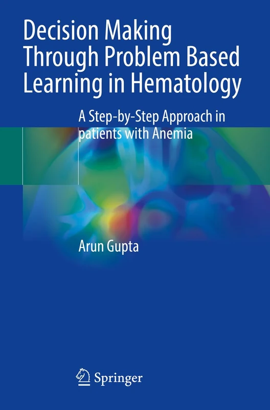 Decision Making Through Problem Based Learning in Hematology: A Step-by-Step Approach in patients with Anemia