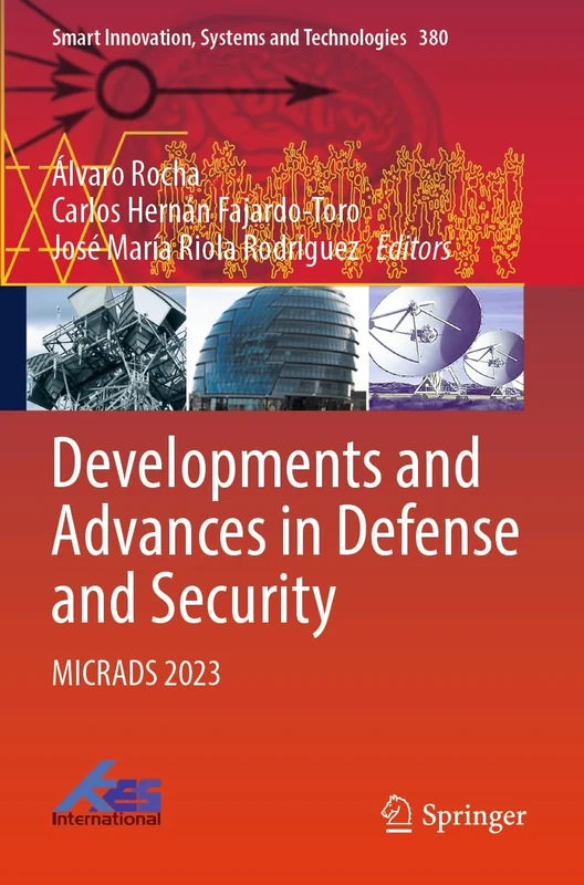 Developments and Advances in Defense and Security: MICRADS 2023: 380 (Smart Innovation, Systems and Technologies, 380)