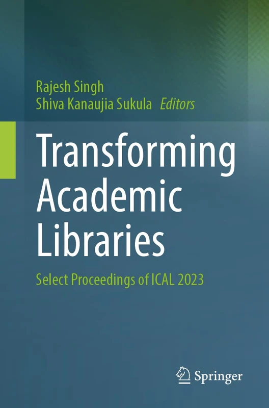 Transforming Academic Libraries: Select Proceedings of ICAL 2023 (Transactions on Computer Systems and Networks) - Image 1
